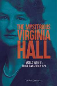 The Mysterious Virginia Hall : World War II's Most Dangerous Spy