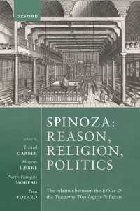 Spinoza: Reason, Religion, Politics : The relation between the Ethics and the Tractatus Theologico-Politicus