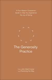 The Generosity Practice : A Four-Session Companion Guide to Help You Experience the Joy of Giving