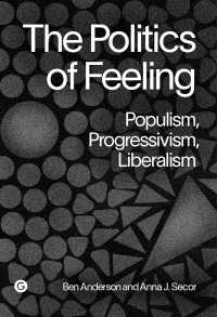 The Politics of Feeling : Populism, Progressivism, Liberalism