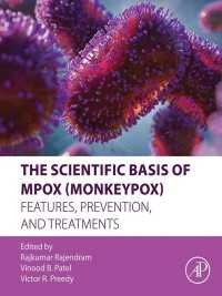 The Scientific Basis of Mpox (Monkeypox) : Features, Prevention, and Treatments