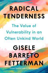 Radical Tenderness : The Value of Vulnerability in an Often Unkind World
