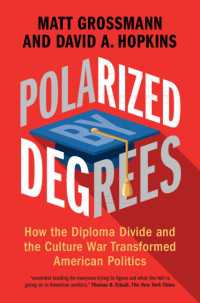 学歴格差、文化戦争とアメリカ政治の変容<br>Polarized by Degrees : How the Diploma Divide and the Culture War Transformed American Politics