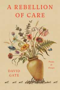 A Rebellion of Care : Poems and Essays