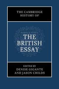 ケンブリッジ版　イギリスのエッセイ史<br>The Cambridge History of the British Essay