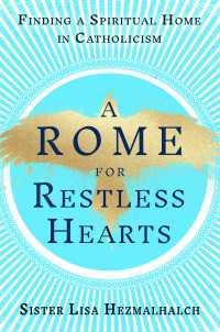 A Rome for Restless Hearts : Finding a Spiritual Home in Catholicism
