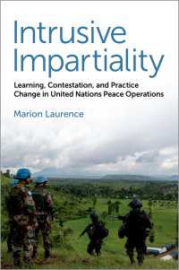 国連平和維持活動における中立性の変化<br>Intrusive Impartiality : Learning, Contestation, and Practice Change in United Nations Peace Operations
