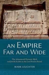 An Empire Far and Wide : The Achaemenid Dynastic Myth and Jewish Scribes in the Late Persian Period