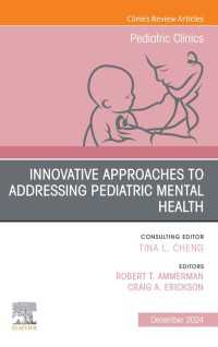 Innovative Approaches to Addressing Pediatric Mental Health, An Issue of Pediatric Clinics of North America : Innovative Approaches to Addressing Pediatric Mental Health, An Issue of Pediatric Clinics of North America, E-Book