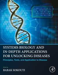 Systems Biology and In-Depth Applications for Unlocking Diseases : Principles, Tools, and Application to Disease