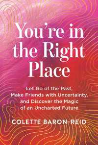 You're in the Right Place : Let Go of the Past, Make Friends with Uncertainty, and Discover the Magic of an Uncharted Future