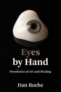 義眼職人の世界<br>Eyes by Hand : Prosthetics of Art and Healing