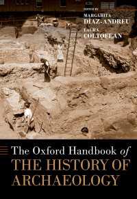 オックスフォード版　考古学史ハンドブック<br>The Oxford Handbook of the History of Archaeology
