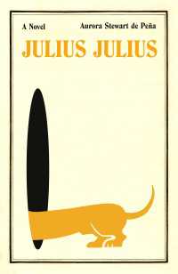 Julius Julius : A Novel