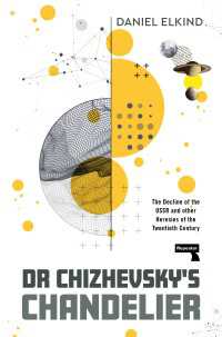 Dr Chizhevsky's Chandelier : The Decline of the USSR and other Heresies of the Twentieth Century