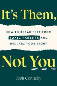 It's Them, Not You : How to Break Free from Toxic Parents and Reclaim Your Story