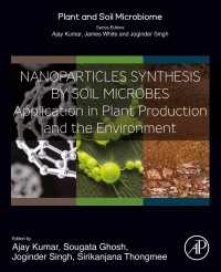 Nanoparticles Synthesis by Soil Microbes : Application in Plant Production and the Environment