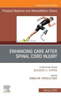 Enhancing Care After Spinal Cord Injury, An Issue of Physical Medicine and Rehabilitation Clinics of North America : Enhancing Care After Spinal Cord Injury, An Issue of Physical Medicine and Rehabilitation Clinics of North America, E-Book