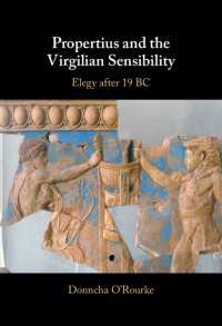 Propertius and the Virgilian Sensibility : Elegy after 19 BC