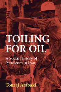 イランにおける石油の社会史<br>Toiling for Oil : A Social History of Petroleum in Iran