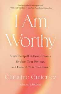 I Am Worthy : Break the Spell of Unworthiness, Reclaim Your Divinity, and Unearth Your True Power