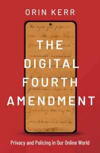 The Digital Fourth Amendment : Privacy and Policing in Our Online World