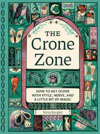 The Crone Zone : How to Get Older with Style, Nerve, and a Little Bit of Magic