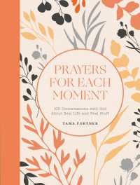 Prayers for Each Moment : 100 Conversations with God About Real Life and Real Stuff: A Prayer Book
