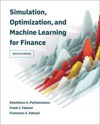 金融のためのシミュレーション、最適化と機械学習(第2版)<br>Simulation, Optimization, and Machine Learning for Finance, second edition