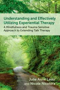 Understanding and Effectively Utilizing Experiential Therapy : A Mindfulness and Trauma Sensitive Approach to Extending Talk Therapy