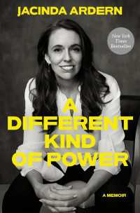 ニュージーランド元首相ジャシンダ・アーダーン回顧録<br>A Different Kind of Power : A Memoir