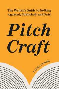 Pitch Craft : The Writer's Guide to Getting Agented, Published, and Paid