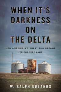 When It's Darkness on the Delta : How America's Richest Soil Became Its Poorest Land