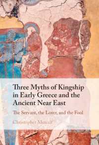 Three Myths of Kingship in Early Greece and the Ancient Near East : The Servant, the Lover, and the Fool
