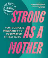 Strong as a Mother : Your Complete Pregnancy-to-Postpartum Health Program (Developed by Olympic Athletes and Pelvic Health Experts)