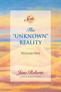The Unknown Reality, Volume One : A Seth Book