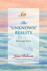 The Unknown Reality, Volume Two : A Seth Book