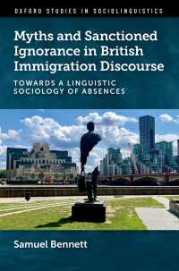 Myths and Sanctioned Ignorance in British Immigration Discourse : Towards a Linguistic Sociology of Absences