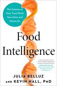 Food Intelligence : The Science of How Food Both Nourishes and Harms Us