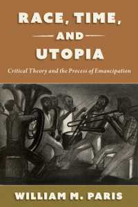 人種解放と時間の批判理論<br>Race, Time, and Utopia : Critical Theory and the Process of Emancipation