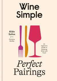 Wine Simple: Perfect Pairings : An Ingenious Guide to Enjoying Wine with Food