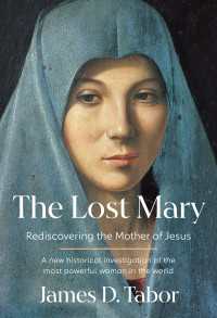 The Lost Mary : Rediscovering the Mother of Jesus