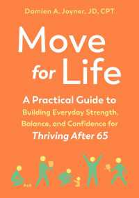 Move for Life : A Practical Guide to Building Everyday Strength, Balance, and Confidence for Thriving after 65