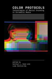 色彩メディアと人種差別的コード<br>Color Protocols : Technologies of Racial Encoding in Chromatic Media