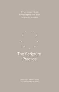 The Scripture Practice : A Four-Session Guide to Reading the Bible as an Apprentice to Jesus