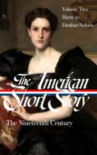 The American Short Story: The Nineteenth Century, Volume 2 (LOA #395)