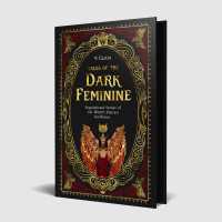 Tales of the Dark Feminine : Inspirational Stories of the World's Fiercest Goddesses