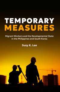 Temporary Measures : Migrant Workers and the Developmental State in the Philippines and South Korea
