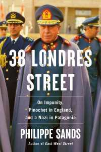 38 Londres Street : On Impunity, Pinochet in England, and a Nazi in Patagonia