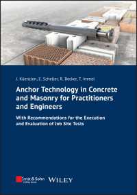 Anchor Technology in Concrete and Masonry for Practitioners and Engineers : With Recommendations for the Execution and Evaluation of Job Site Tests